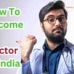 How To  Become a Doctor In India 